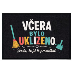 Rohožka Včera bylo uklizeno (škoda žes to promeškal) 40x60 cm - na ven i na doma